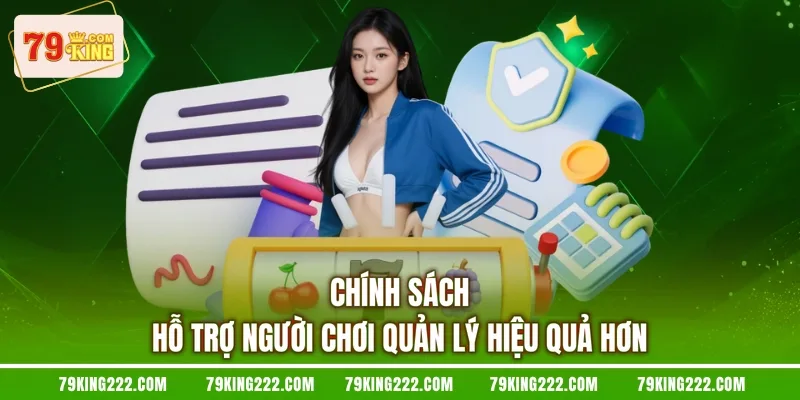 Chính sách hỗ trợ người chơi quản lý hiệu quả hơn