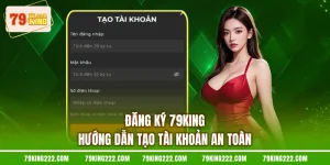 Đăng Ký 79KING - Hướng Dẫn Tạo Tài Khoản An Toàn