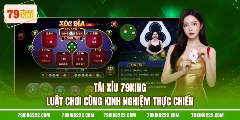 Tài Xỉu 79KING Luật Chơi Cùng Kinh Nghiệm Thực Chiến